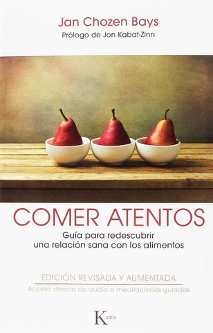 COMER ATENTOS: GUIA PARA REDESCUBRIR UNA RELACION SANA CON LOS ALIMENTOS.. | Jan  Chozen Bays