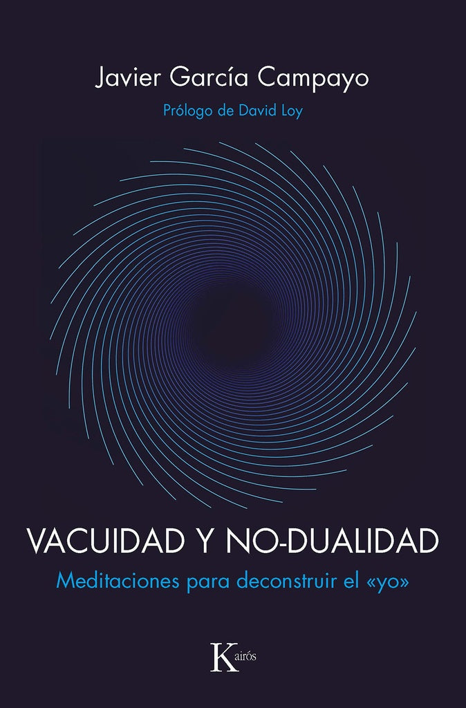 VACUIDAD Y NO-DUALIDAD. MEDITACIONES PARA DECONSTRUIR EL "YO" | JAVIER GARCIA CAMPAYO