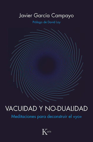 VACUIDAD Y NO-DUALIDAD. MEDITACIONES PARA DECONSTRUIR EL 