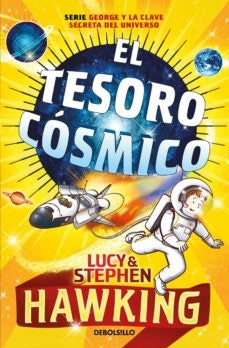 EL TESORO COSMICO ( LA CLAVE SECRETA DEL UNIVERSO 2).. | Lucy Hawking