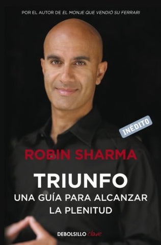 TRIUNFO: UNA GUIA PARA ALCANZAR LA PLENITUD | Robin S. Sharma