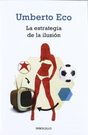 LA ESTRATEGIA DE LA ILUSION.. | Umberto Eco