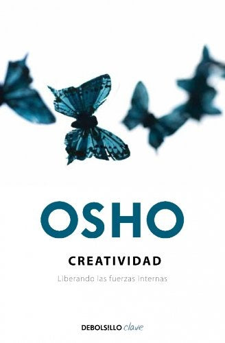 CREATIVIDAD. LIBERANDO LAS FUERZAS INTERNAS.. | Osho Osho