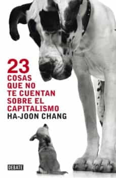 23 COSAS QUE NO TE CUENTAN SOBRE EL CAPITALISMO.. | Ha-Joon Chang