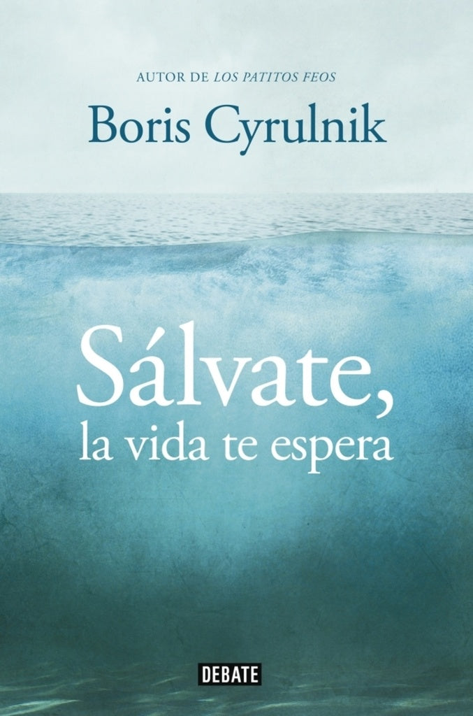 SALVATE, LA VIDA TE ESPERA.. | Boris Cyrulnik