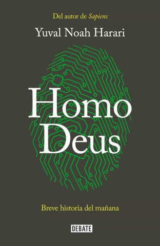 HOMO DEUS - BREVE HISTORIA DEL MAÑANA.. | Yuval Noah Harari