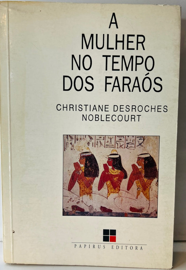 A MULHER NO TEMPO DOS FARAOS.. | Christiane Desroches-Noblecourt