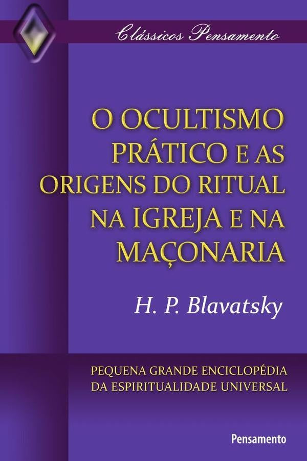 Ocultismo Pratico e as Origens do Ritual na Igreja | H.P. Blavatsky