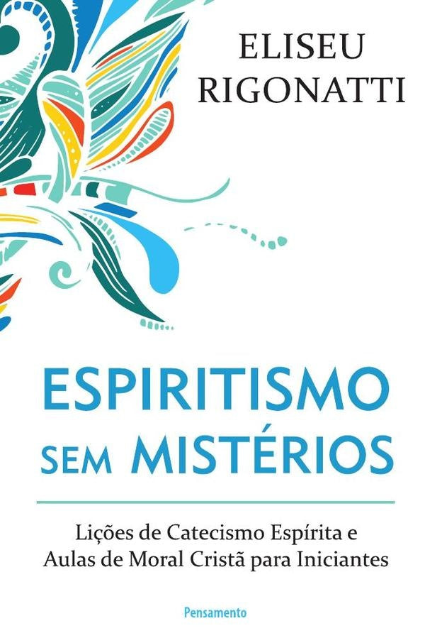 Espiritismo sem Mistérios | Eliseu Rigonatti