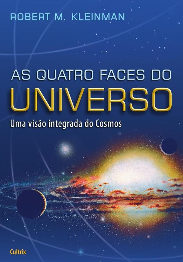 As Quatro Faces do Universo | Robert  M. Kleinman