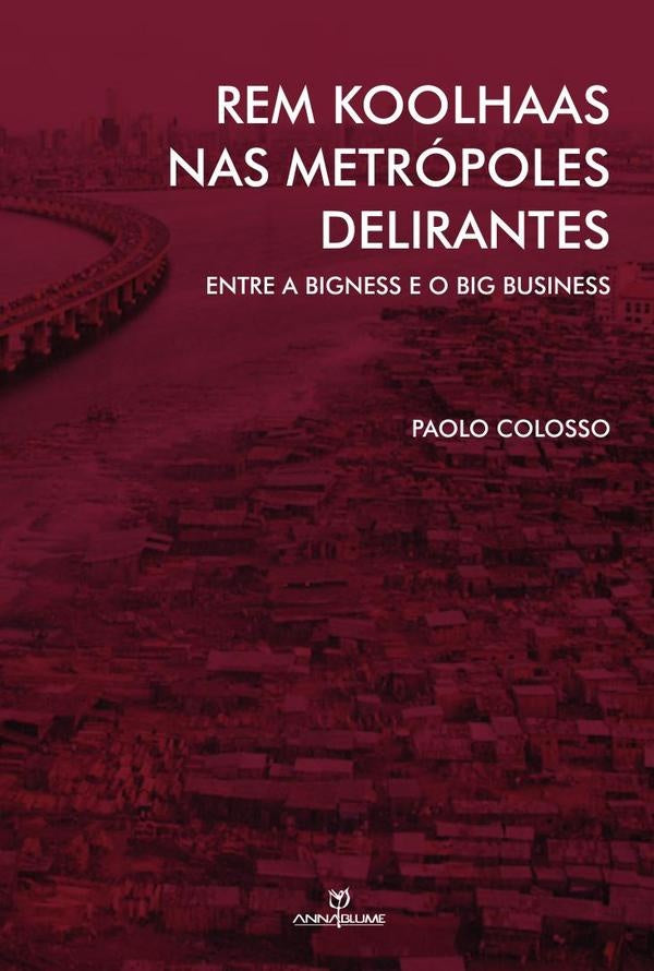 Rem koolhaas nas metrópoles delirantes  | PAOLO COLOSSO