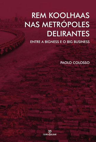 Rem koolhaas nas metrópoles delirantes  | PAOLO COLOSSO