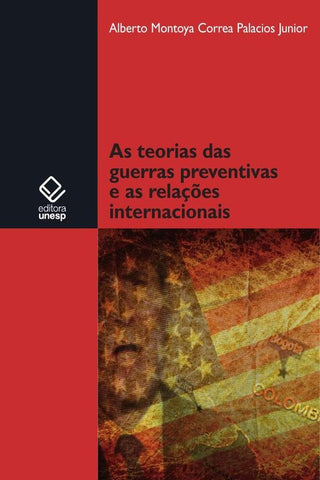 As teorias das guerras preventivas e as relações internacionais | Alberto Montoya Correa Júnior