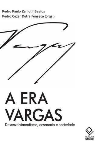 A era Vargas | Pedro Paulo Zahluth Bastos