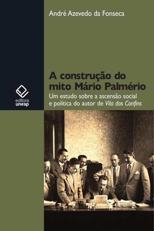 A construção do mito Mário Palmério | Andre Azevedo da Fonseca