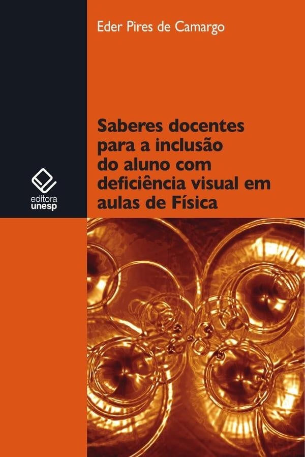 Saberes docentes para a inclusão do aluno com deficiência visual em aulas de física | Eder Pires de Camargo