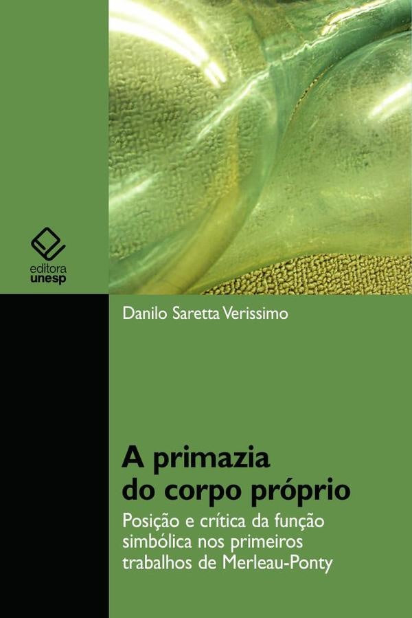 A primazia do corpo próprio | Danilo Saretta Verissimo