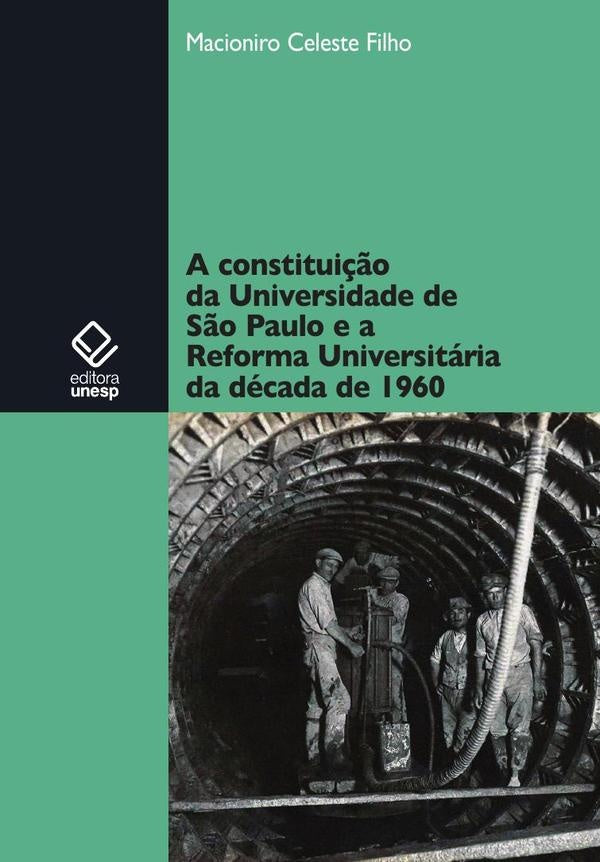 A constituição da Universidade de São Paulo e a Reforma Universitária da década de 1960 | Macioniro Celeste Filho