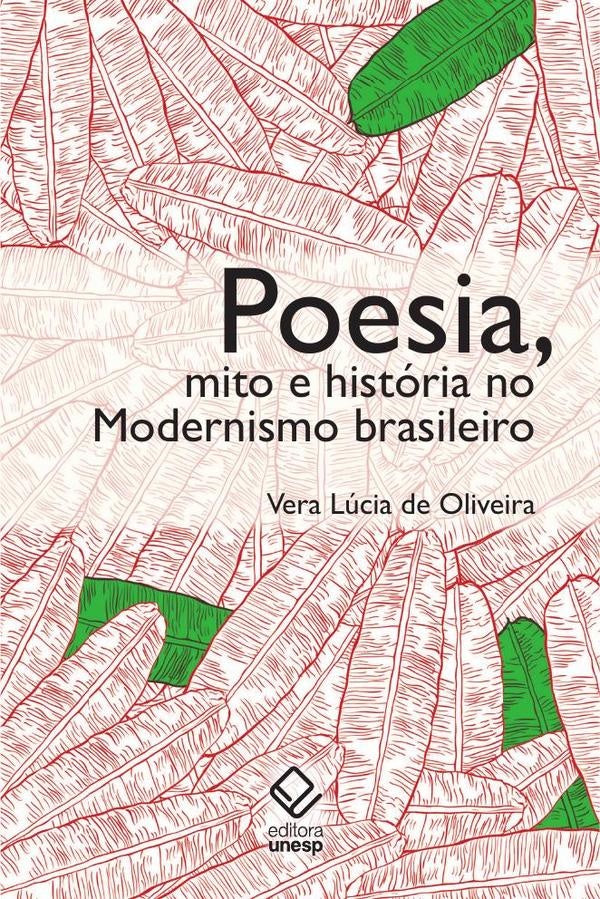 Poesia, mito e história no modernismo brasileiro - 2ª edição | Vera Lúcia de Oliveira
