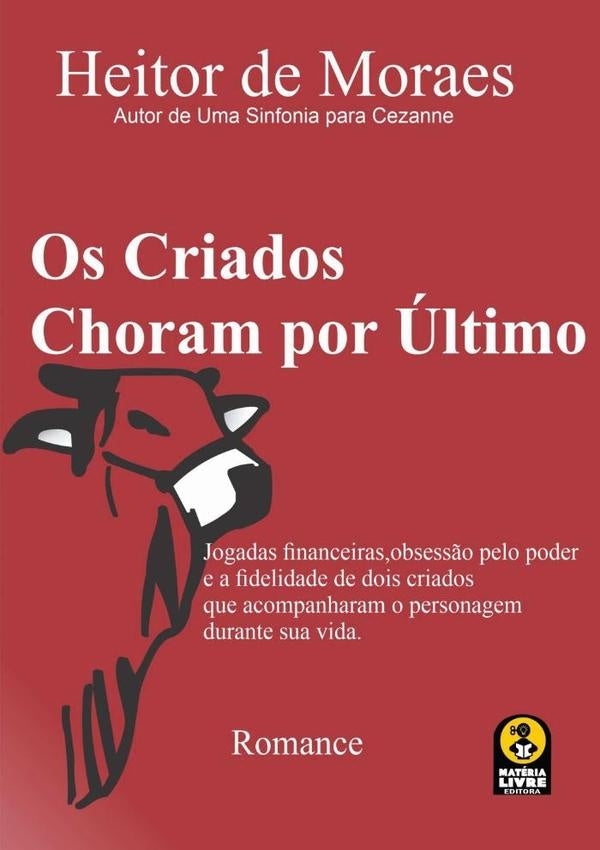 Os Criados Choram Por Último | Heitor De Moraes