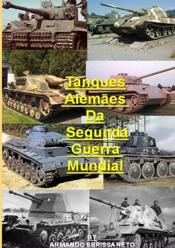 Tanques Alemães Da Segunda Guerra Mundial | Armando Sbrissa Neto