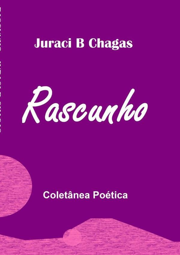 Rascunho | Juraci B Chagas