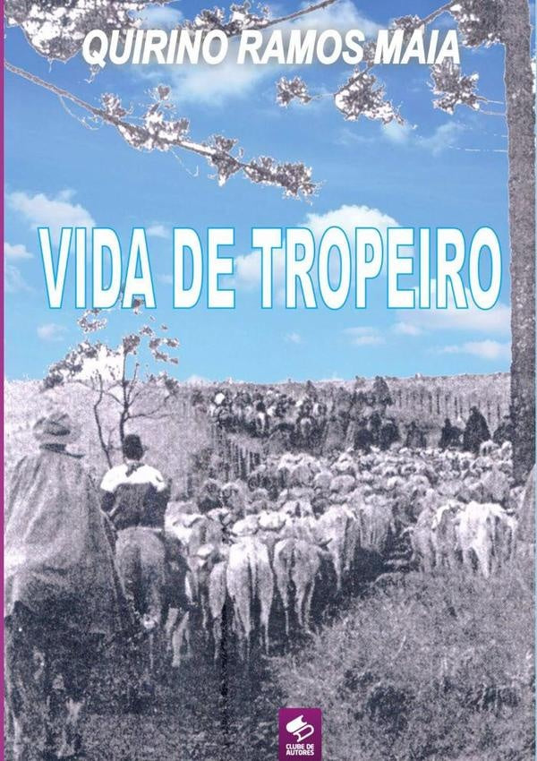 Vida De Tropeiro | Quirino Ramos Maia