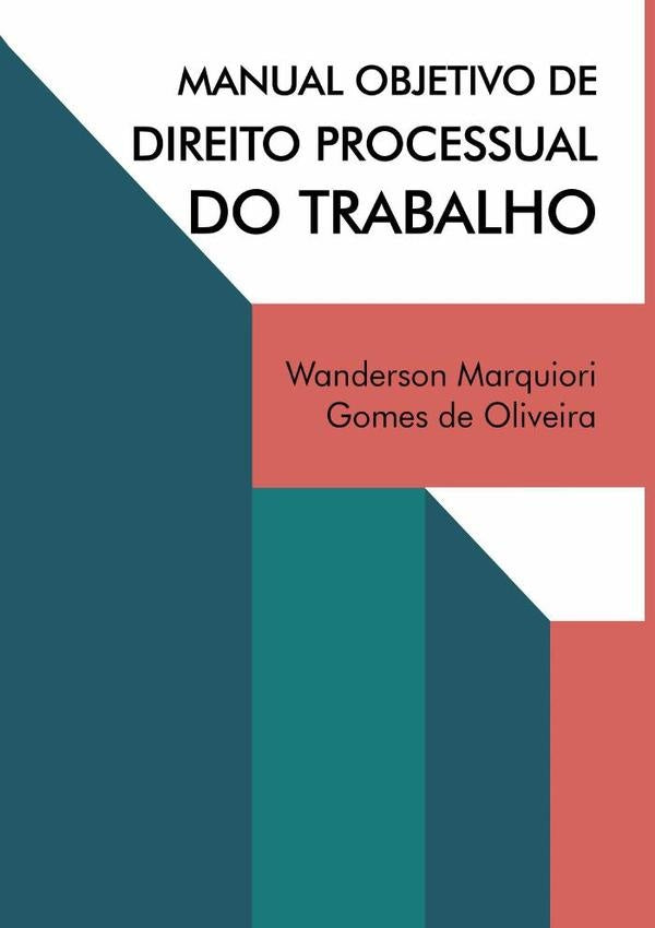 Manual Objetivo De Direito Processual Do Trabalho | Wanderson Marquiori Gomes De Oliveira