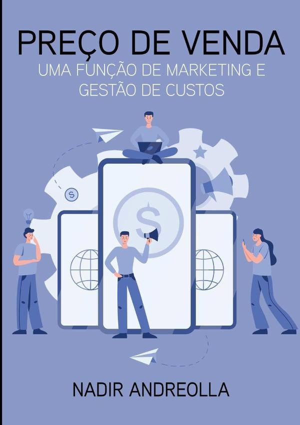 Preço De Venda: Uma Função De Marketing E Gestão De Custos | Nadir Andreolla