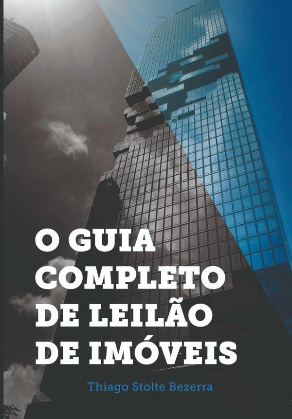 O Guia Completo De Leilão De Imóveis | Thiago Stolte Bezerra