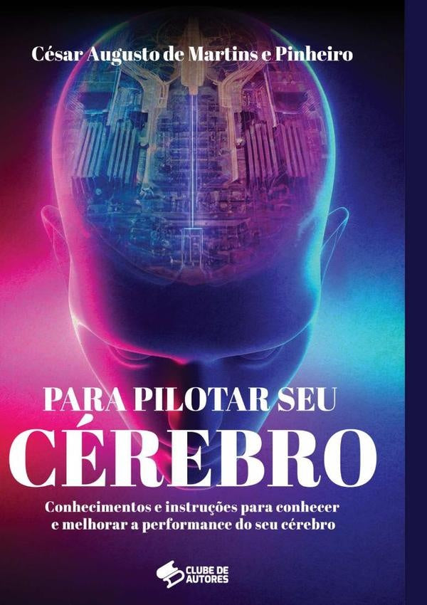 Para Pilotar Seu Cérebro | César Augusto De Martins E Pinheiro