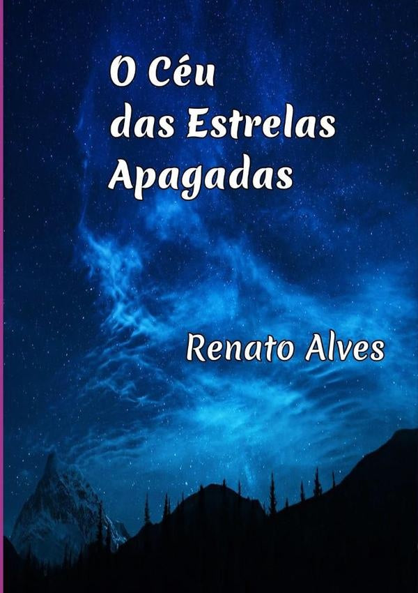 O Céu Das Estrelas Apagadas | Renato Alves
