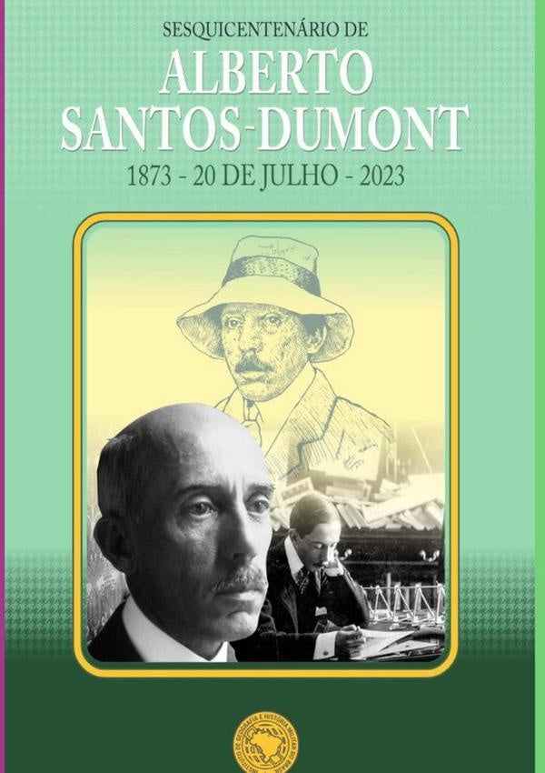 Sesquicentenário De Alberto Santos-dumont | "marcio Tadeu Bettega Bergo", "joão Rafael Mal...