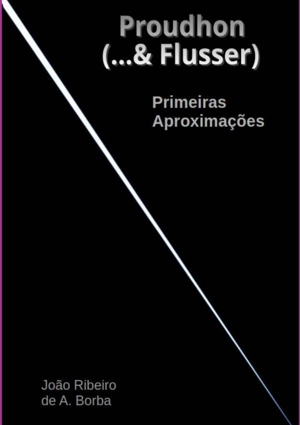 Proudhon (...& Flusser) | João Ribeiro De A. Borba, Ribeiro De A. Borba