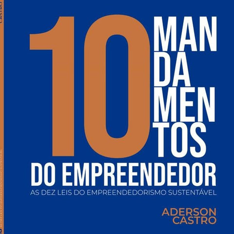 10 Mandamentos Do Empreendedor | Aderson Castro