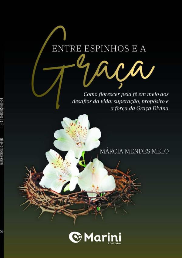 Entre Espinhos E A Graça | Márcia M Melo