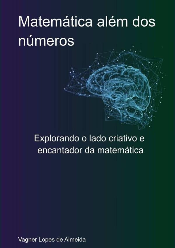 Matemática Além Dos Números | Vagner Lopes De Almeida