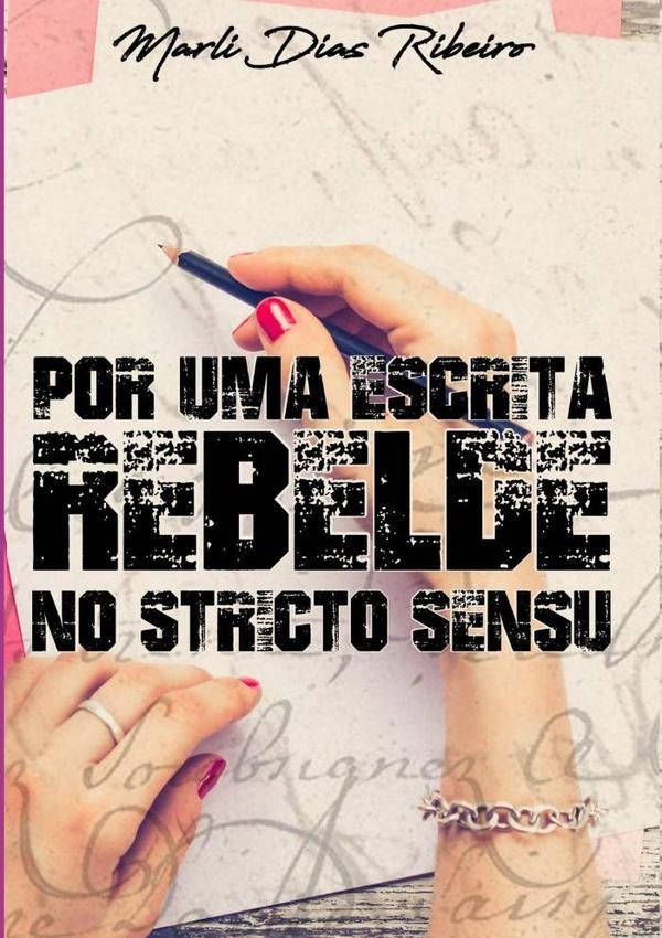 Por Uma Escrita Rebelde No Stricto Sensu | Marli Dias Ribeiro