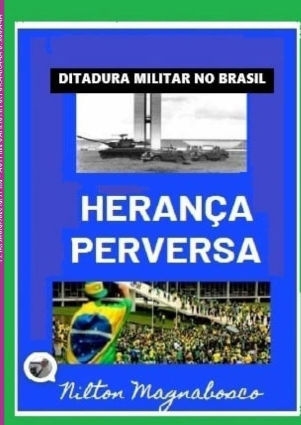 Herança Perversa Da Ditadura Militar | Nilton Magnabosco