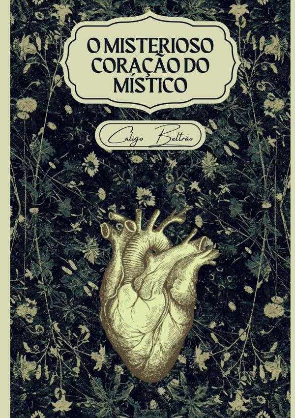O Misterioso Coração Do Místico | Caligo Beltrão