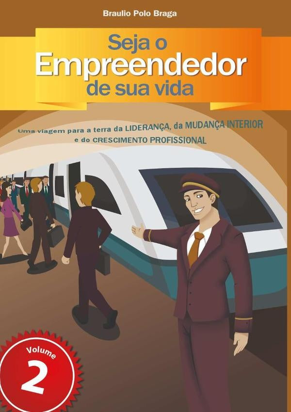 Seja O Empreendedor De Sua Vida | Braulio Polo Braga