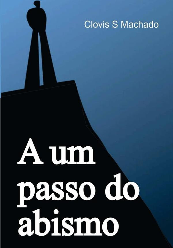 A Um Passo Do Abismo | Clovis S. Machado