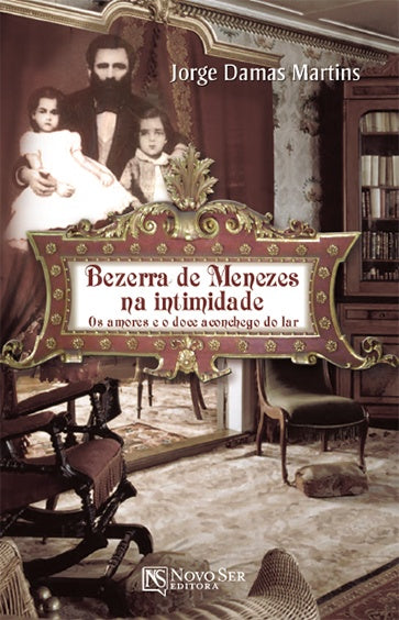 Bezerra de Menezes na intimidade | Jorge Damas Martins