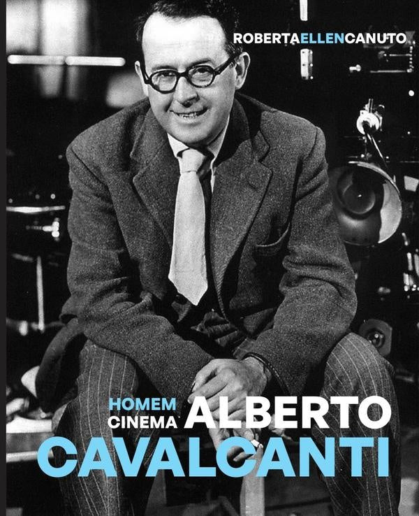 Alberto Cavalcanti - Homem Cinema | Roberta Canuto