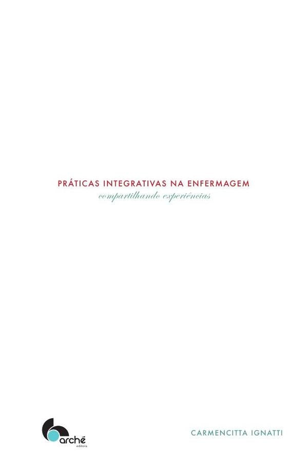 Práticas integrativas na enfermagem  | Carmencitta Ignatti