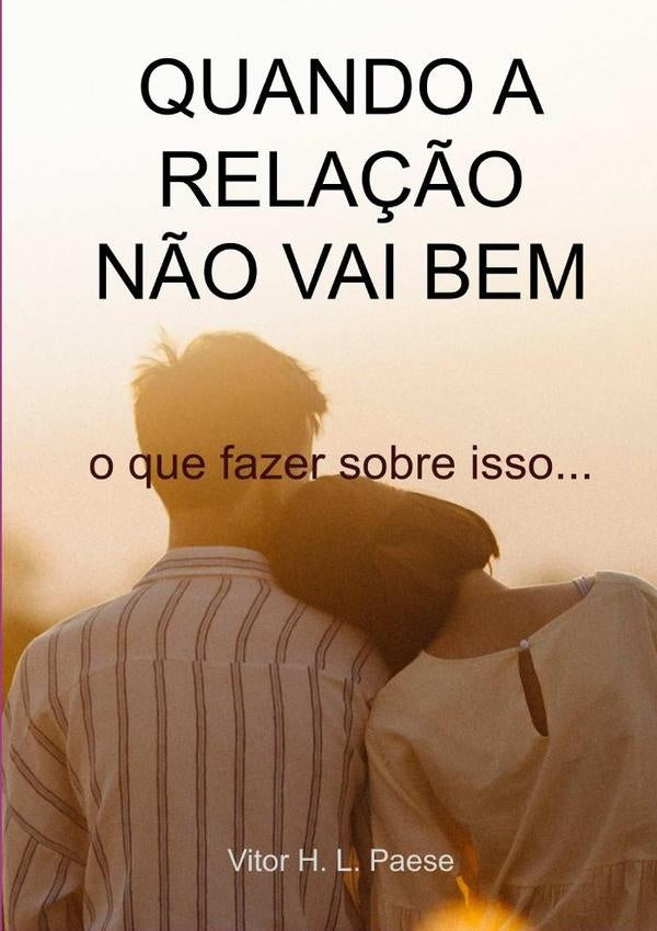 Quando A Relação Não Vai Bem | Vitor H. L. Paese