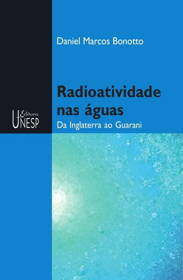 Radioatividade nas águas | Daniel Marcos Bonotto