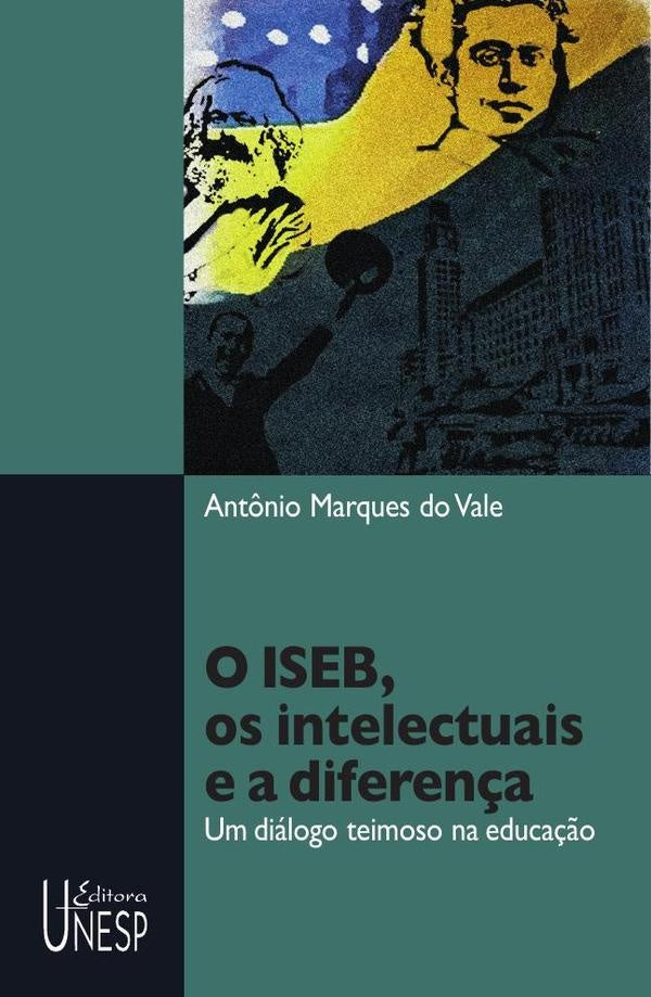O ISEB, os intelectuais e a diferença | Antonio Marques do Vale