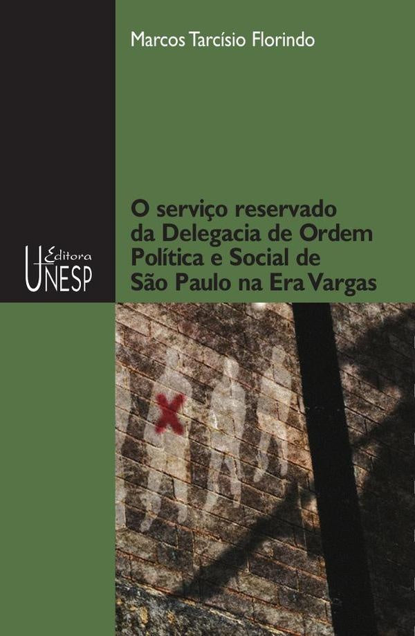 O serviço reservado da Delegacia de Ordem Política e Social de São Paulo na Era Vargas | Marcos Tarcisio Florindo