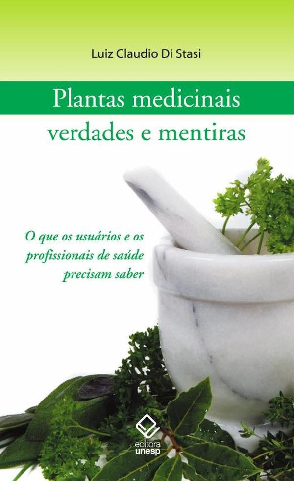 Plantas medicinais: verdades e mentiras | Luiz Cláudio Di Stasi